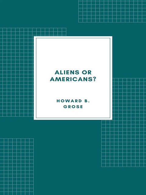 Aliens or Americans? (1906) - Howard B. Grose