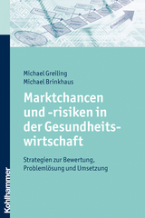 Marktchancen und -risiken in der Gesundheitswirtschaft - Michael Greiling, Michael Brinkhaus