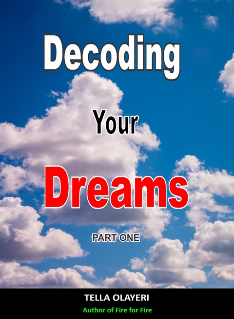 Decoding Your Dreams Part One - Tella Olayeri