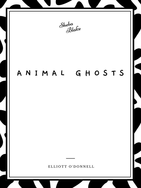 Animal Ghosts -  Elliott O'Donnell