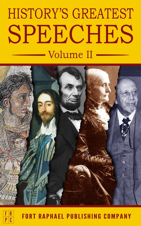 History's Greatest Speeches - Volume II -  Susan B. Anthony,  W.E.B. Du Bois,  Abraham Lincoln