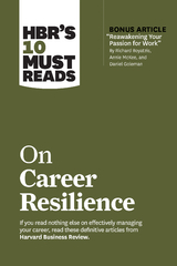 HBR's 10 Must Reads on Career Resilience (with bonus article "Reawakening Your Passion for Work" By Richard E. Boyatzis, Annie McKee, and Daniel Goleman) - Harvard Business Review, Peter F. Drucker, Laura Morgan Roberts, Daniel Goleman, Herminia Ibarra