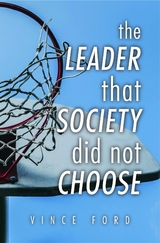 The Leader That Society Did Not Choose - Vince Ford