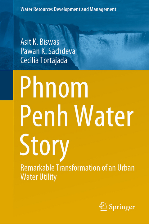 Phnom Penh Water Story -  Asit K. Biswas,  Pawan K. Sachdeva,  Cecilia Tortajada