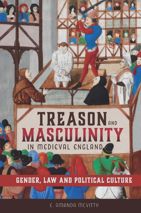 Treason and Masculinity in Medieval England -  E. Amanda McVitty