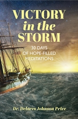 Victory in the Storm : 30 Days of Hope-Filled Meditations -  Delores Johnson Price