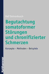 Begutachtung somatoformer Störungen und chronifizierter Schmerzen - Ralf Dohrenbusch