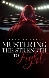 Mustering the Strength to Fight -  Tasha Odunuyi