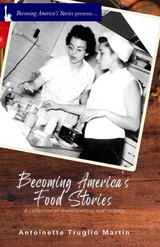 Becoming America's Food Stories - Antoinette Truglio Martin