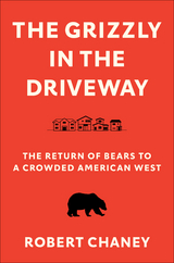 Grizzly in the Driveway -  Robert Chaney