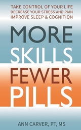 More Skills, Fewer Pills -  Ann Carver