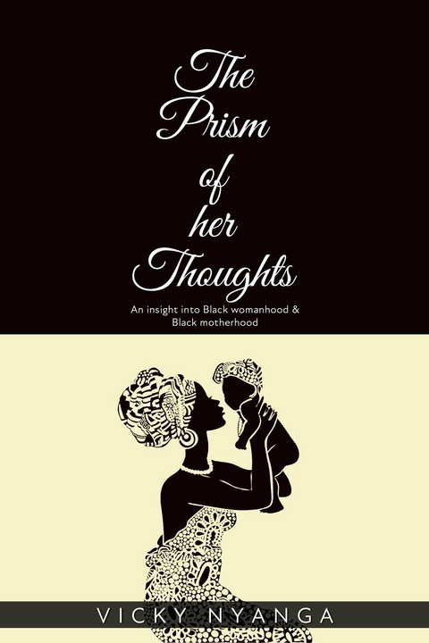 Prism of Her Thoughts -  Vicky Nyanga