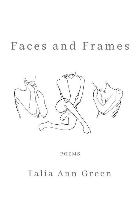 Faces and Frames -  Talia Ann Green