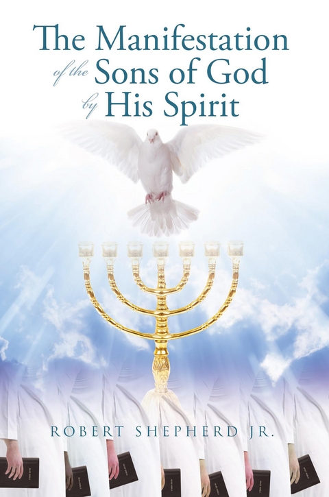 The Manifestation of the Sons of God by His Spirit -  Robert L. Shepherd Jr.