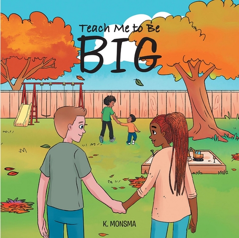 Teach Me to Be BIG -  K Monsma