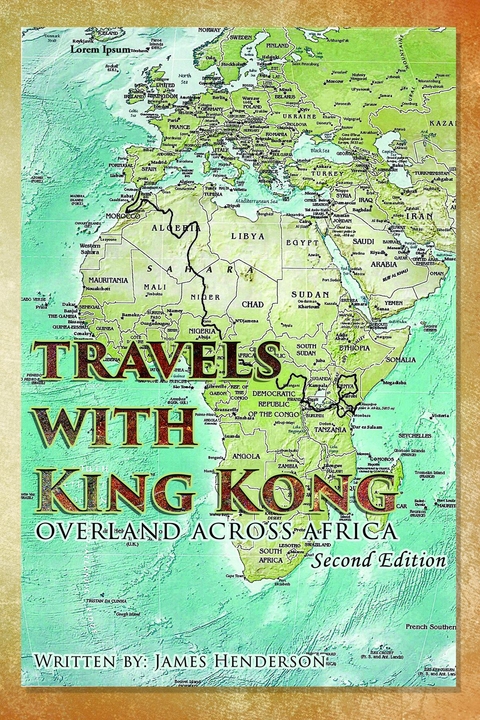 Travels With King Kong : Overland Across Africa -  James Henderson