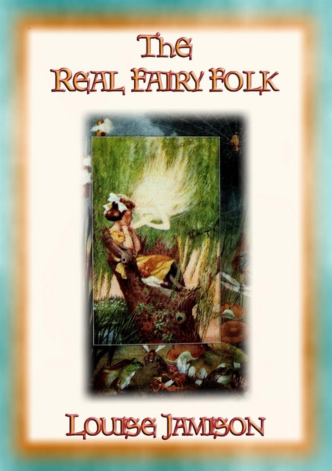 THE REAL FAIRY FOLK - 14 Magical Adventures in Fairyland - Louise Jamison