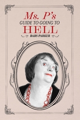 Ms. P's Guide to Going to Hell - Babs Parker