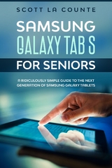 Samsung Galaxy Tab S For Seniors : A Ridiculously Simple Guide to the Next Generation of Samsung Galaxy Tablets -  Scott La Counte