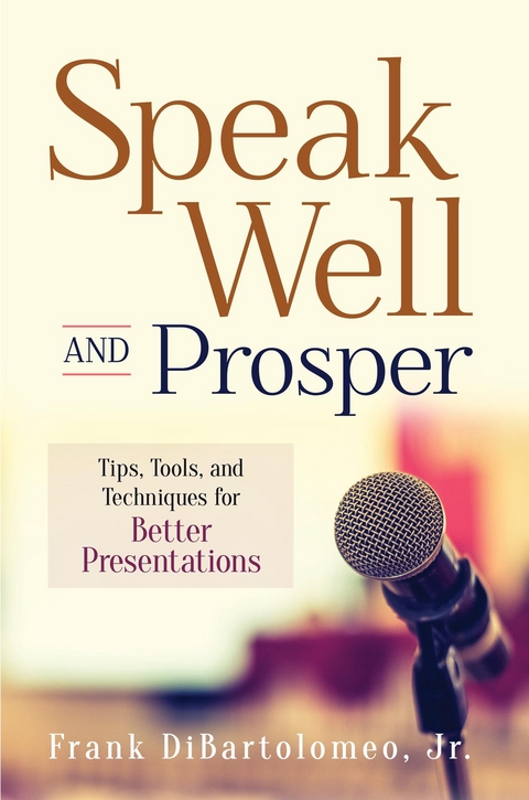 Speak Well and Prosper - Frank Dibartolomeo