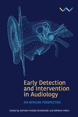 Early Detection and Intervention in Audiology -  Rachael Beswick,  Nomfundo Moroe,  Alida Naude,  Luisa Petrocchi-Bartal,  Juan Bornman,  Aisha Casoojee,  Rudo Chiwutsi,  Carlie J Driscoll,  Jane Fitzgibbons,  Amisha Kanji,  Katijah Khoza-Shangase,  Ntsako P Maluleke