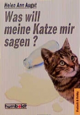 Was will meine Katze mir sagen? - Helen A Augst