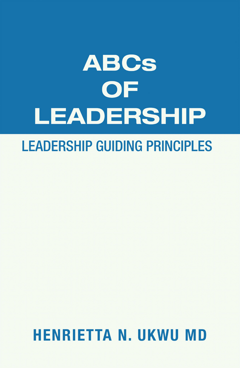 Abcs of Leadership - Henrietta N. Ukwu MD