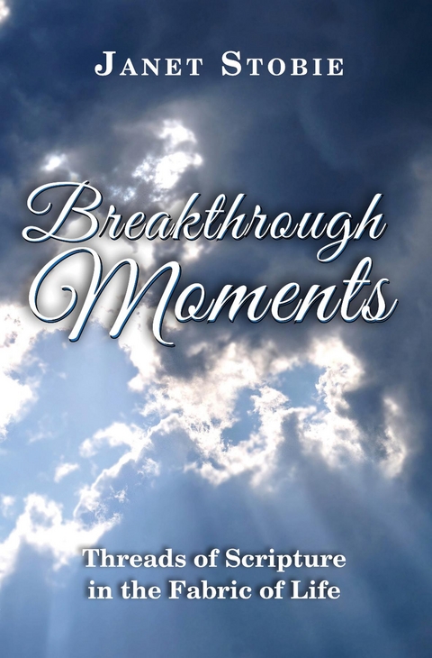 Breakthrough Moments -  Janet Lynn Stobie