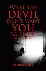 What the Devil Don't Want You to Know -  Belinda Nored
