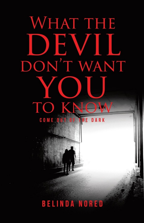 What the Devil Don't Want You to Know -  Belinda Nored