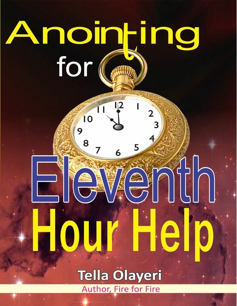 Anointing for Eleventh Hour Help -  Tella Olayeri