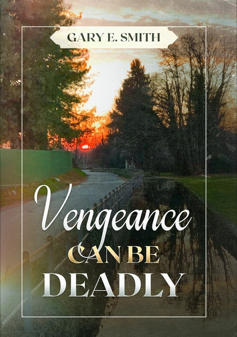 Vengeance Can Be Deadly -  Gary Smith