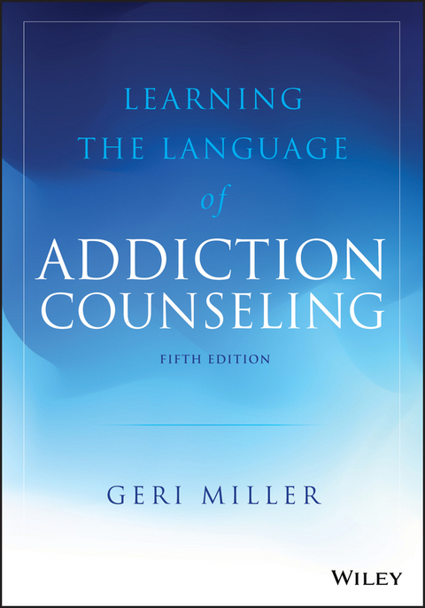 Learning the Language of Addiction Counseling - Geri Miller