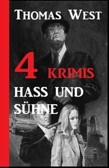 4 Krimis: Hass und Sühne - Thomas West