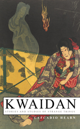 Kwaidan – Stories and Studies of Strange Things - Lafcadio Hearn