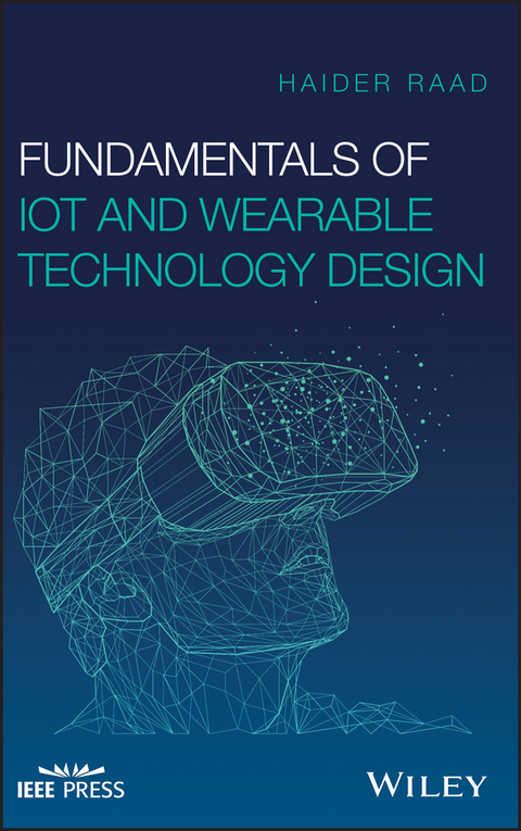 Fundamentals of IoT and Wearable Technology Design -  Haider Raad