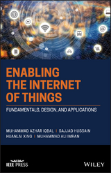 Enabling the Internet of Things -  Sajjad Hussain,  Muhammad Ali Imran,  Muhammad Azhar Iqbal,  Huanlai Xing