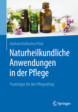 Naturheilkundliche Anwendungen in der Pflege -  Barbara K. Prinz