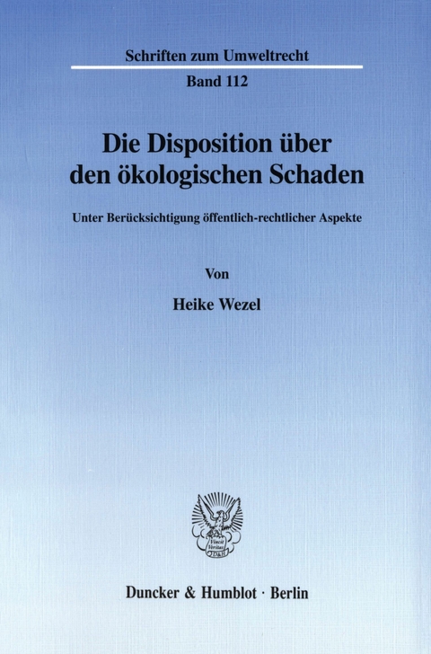 Die Disposition über den ökologischen Schaden. -  Heike Wezel