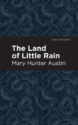 The Land of Little Rain - Mary Hunter Austin