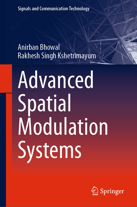 Advanced Spatial Modulation Systems -  Anirban Bhowal,  Rakhesh Singh Kshetrimayum