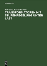 Transformatoren mit Stufenregelung unter Last - Karl Bölte, Rudolf Küchler
