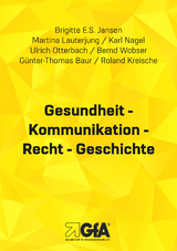 Gesundheit - Kommunikation - Recht - Geschichte - Brigitte E.S. Jansen, Martina Lauterjung, Karl Nagel, Ulrich Otterbach, Bernd Wobser, Günter Th. Baur, Roland Kreische