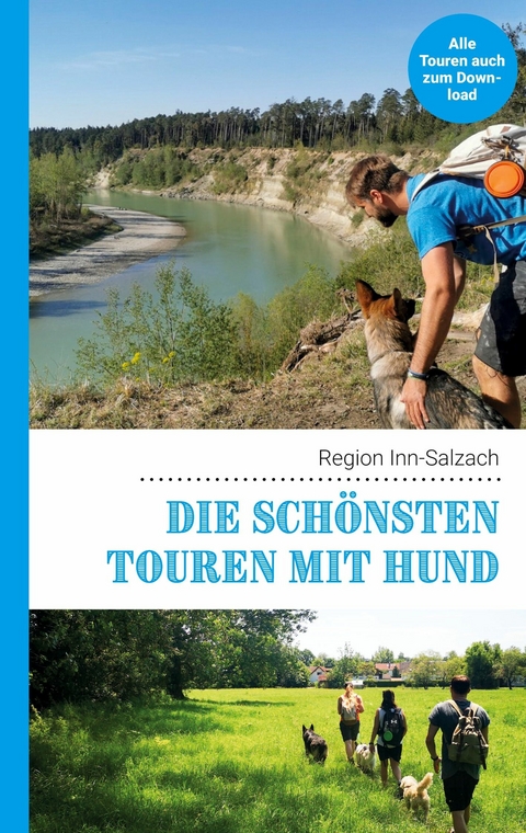 Die schönsten Touren mit Hund in der Region Inn-Salzach -  Lea Lauxen,  Kathrin Lenzer,  Andreas Pauwelen