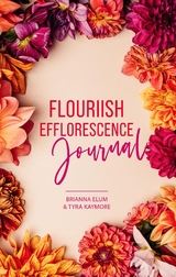 Flouriish Efflorescence Journal - Tyra Kaymore, Brianna Elum