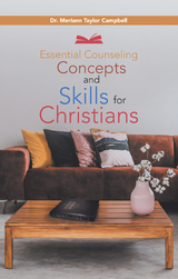 Essential Counseling Concepts and Skills for Christians -  Dr. Merrian Taylor Campbell
