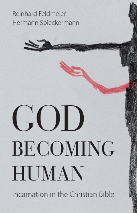 God Becoming Human - Reinhard Feldmeier, Hermann Spieckermann