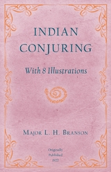 Indian Conjuring - With 8 Illustrations -  L. H. Branson