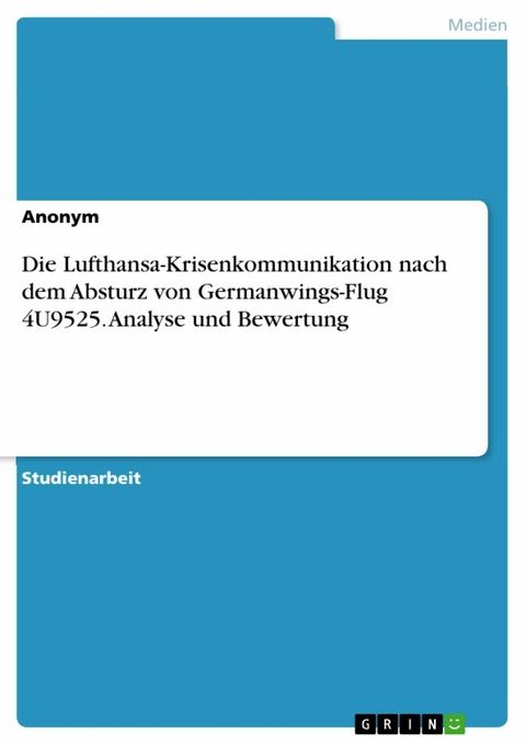 Die Lufthansa-Krisenkommunikation nach dem Absturz von Germanwings-Flug 4U9525. Analyse und Bewertung