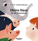 Meine Nase - P. J. Ox, Caroline Dittmann